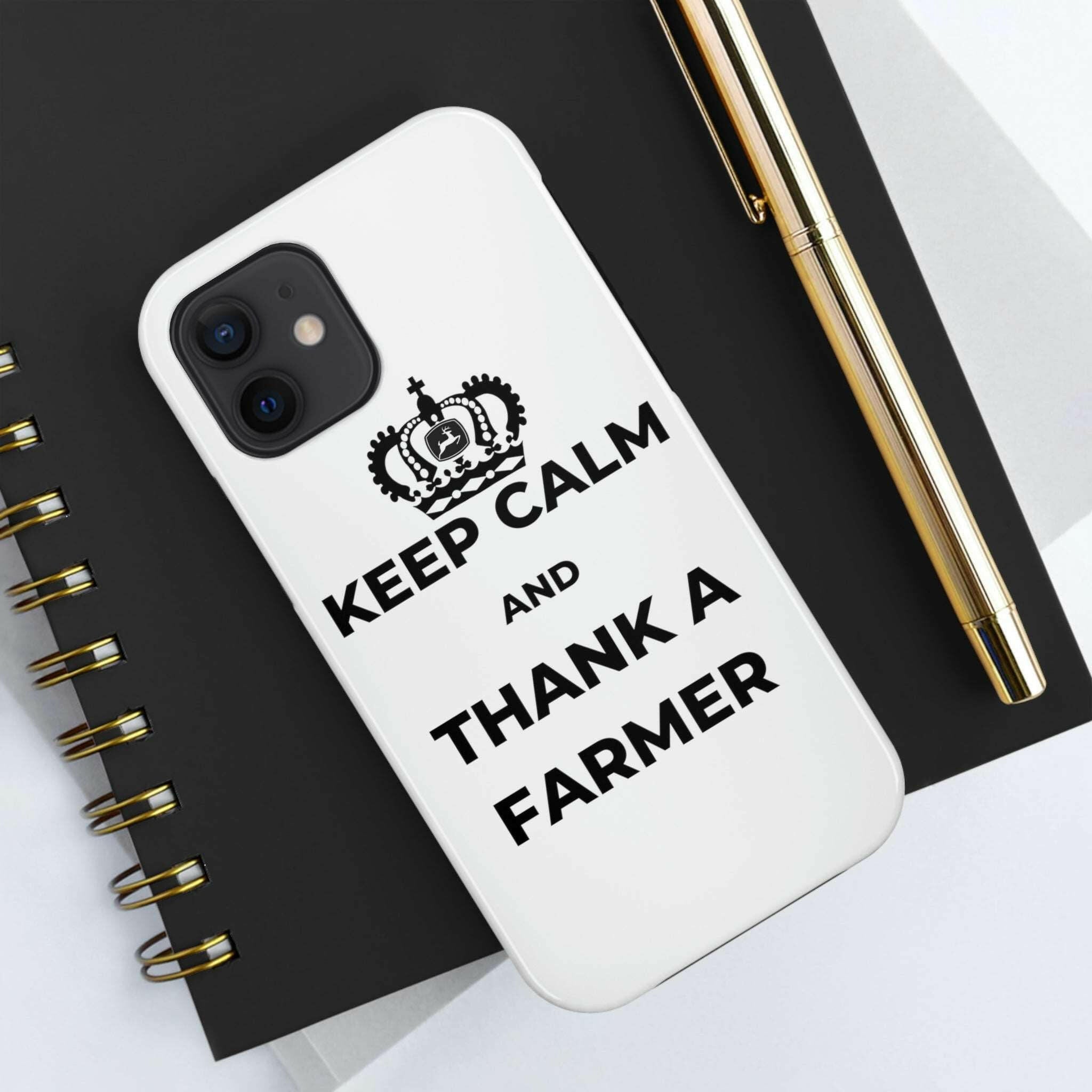 Keep Calm and Thank a Farmer - Tough iPhone Cases
