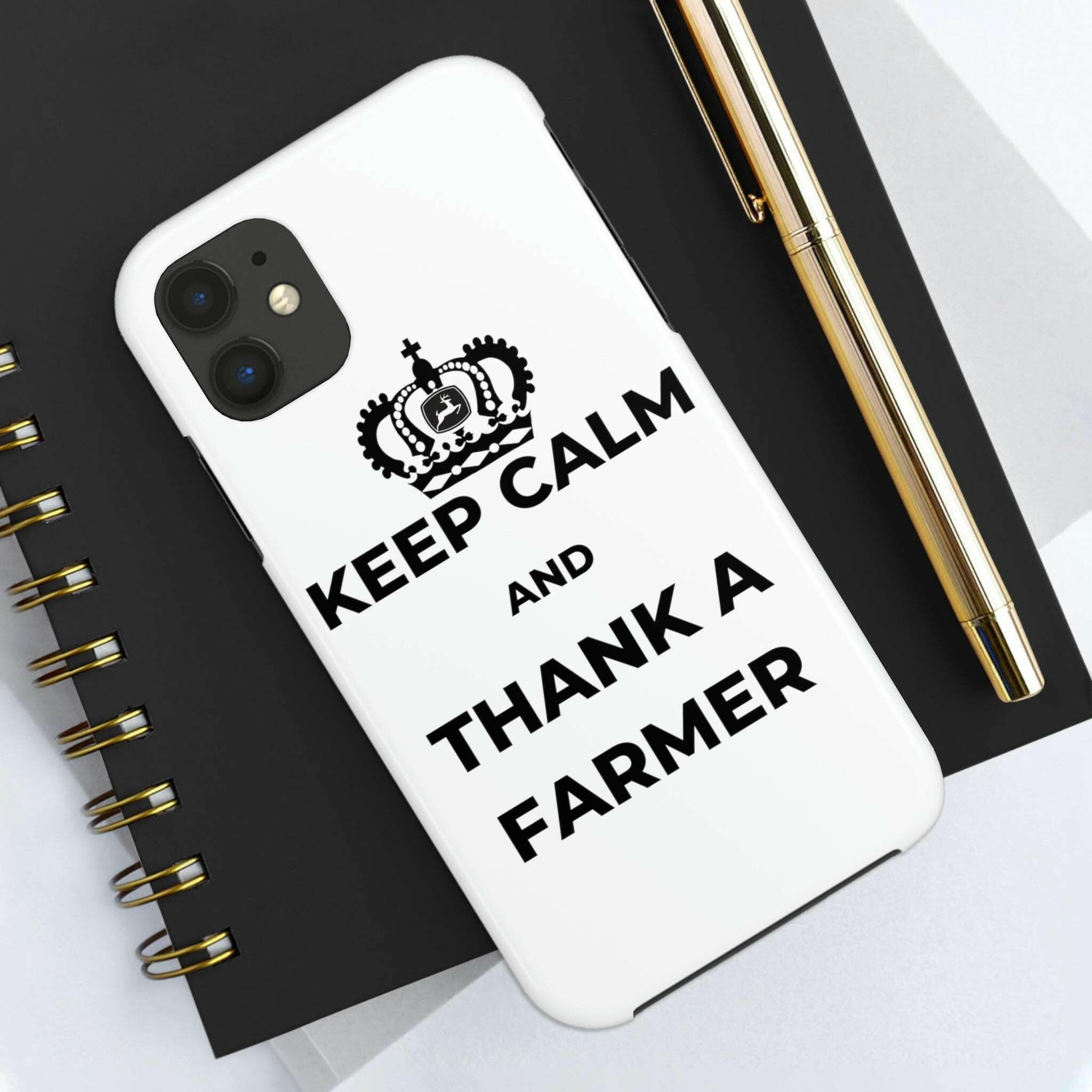 Keep Calm and Thank a Farmer - Tough iPhone Cases