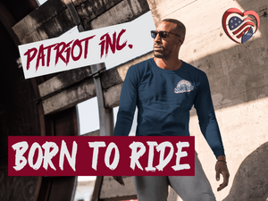 Patriot Inc. - Born To Ride Long Sleeve Tee - Free Shipping! - Pledge Project
