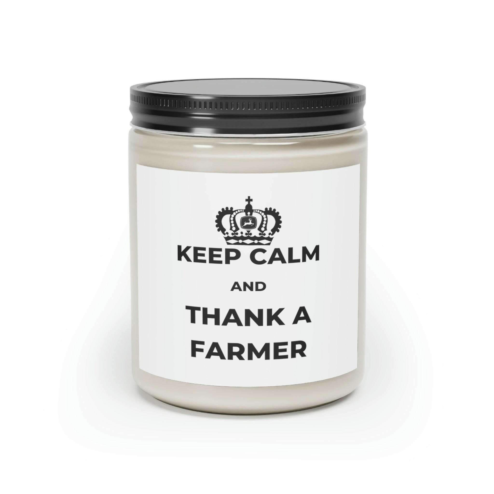 Keep Calm & Thank a Farmer  - Scented Soy Candle - 50 hour