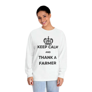 Keep Calm and Thank A Farmer - Unisex Classic Long Sleeve T-Shirt.