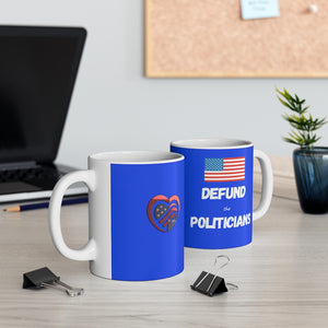Defund the Politicians  - Ceramic Mug - Pledge Project