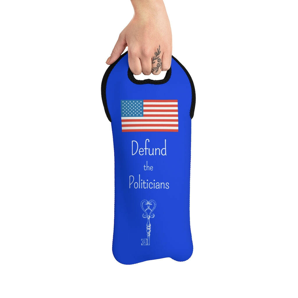 Defund the Politicians Neoprene Wine Tote - Free Shipping Limited Time - Pledge Project