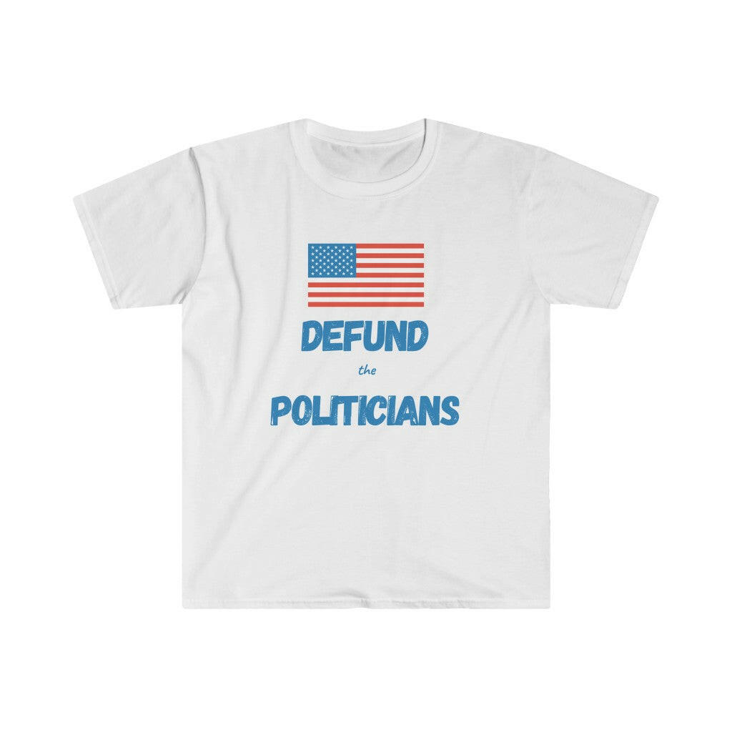 Defund the Politicians T-Shirt - Limited Time FREE Shipping! - Pledge Project