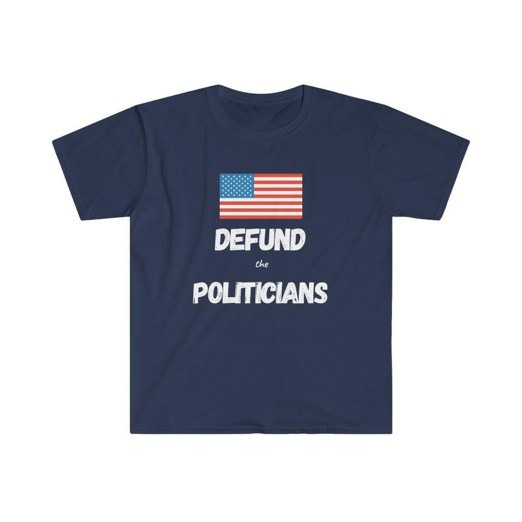 Defund the Politicians T-Shirt - Limited Time FREE Shipping! - Pledge Project