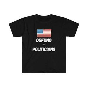Defund the Politicians T-Shirt - Limited Time FREE Shipping! - Pledge Project