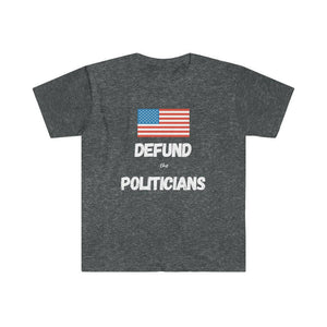Defund the Politicians T-Shirt - Limited Time FREE Shipping! - Pledge Project