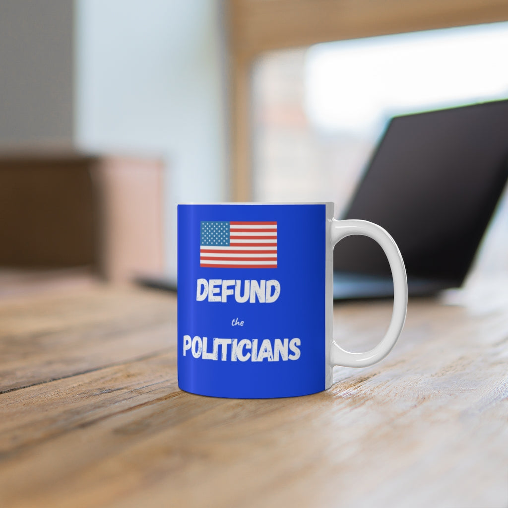Defund the Politicians  - Ceramic Mug - Pledge Project